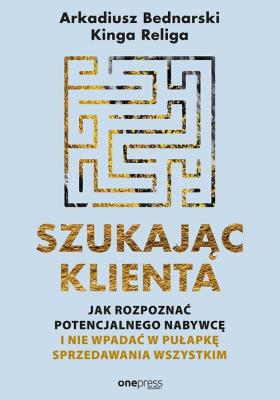 Szukając klienta. Autor: Arkadiusz Bednarski, Kinga Religa. SmakLiter.pl Okładka książki Szukając klienta