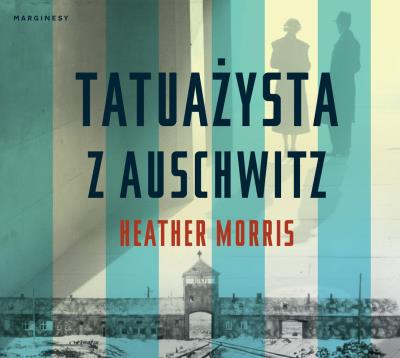 Tatuażysta z Auschwitz audiobook. Autor: Heather Morris. SmakLiter.pl Okładka książki Tatuażysta z Auschwitz audiobook