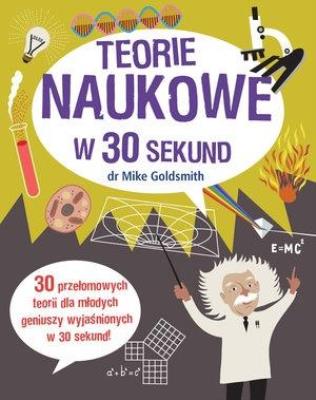 Teorie naukowe w 30 sekund. Autor: dr Mike Goldsmith. SmakLiter.pl Okładka książki Teorie naukowe w 30 sekund