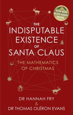 The Indisputable Existence of Santa Claus. Autor: Hannah Fry. SmakLiter.pl Okładka książki The Indisputable Existence of Santa Claus