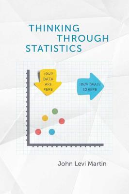 Thinking Through Statistics. Autor: Levi Martin John. SmakLiter.pl Okładka książki Thinking Through Statistics