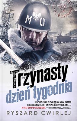 TRZYNASTY DZIEŃ TYGODNIA. Autor: Ćwirlej Ryszard. SmakLiter.pl Okładka książki TRZYNASTY DZIEŃ TYGODNIA