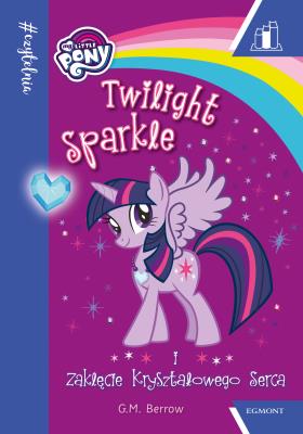 Okładka książki Twilight Sparkle i zaklęcie kryształowego serca