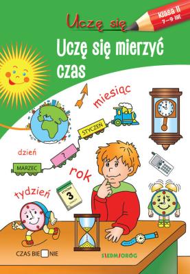 Uczę się. Uczę się mierzyć czas. Autor: Opracowanie zbiorowe. SmakLiter.pl Okładka książki Uczę się. Uczę się mierzyć czas