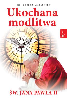 Okładka książki Ukochana modlitwa świętego Jana Pawła II