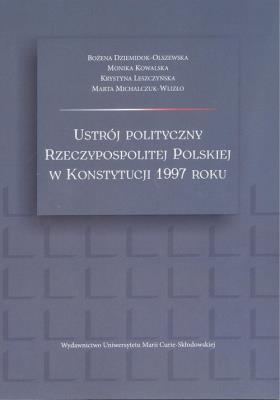 Ustrój polityczny RP w Konstytucji 1997 roku. Autor: Dziemidok-Olszewska Bożena, Kowalska Monika Agata, Leszczyńska Krystyna, Michalczuk-Wlizło Marta. SmakLiter.pl Okładka książki Ustrój polityczny RP w Konstytucji 1997 roku