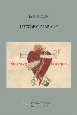 Utwory zebrane - Jan Smolik. Autor: Jan Smolik. SmakLiter.pl Okładka książki Utwory zebrane - Jan Smolik