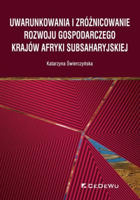 Okładka książki Uwarunkowania i zróżnicowanie rozwoju gospodarczego krajów Afryki Subsaharyjskiej