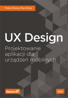 Okładka książki UX DESIGN PROJEKTOWANIE APLIKACJI DLA URZĄDZEŃ MOBILNYCH
