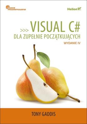 Okładka książki VISUAL C# DLA ZUPEŁNIE POCZĄTKUJĄCYCH OWOCE PROGRAMOWANIA WYD. 4