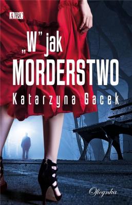 'W' jak morderstwo. Autor: Gacek Katarzyna. SmakLiter.pl Okładka książki 'W' jak morderstwo