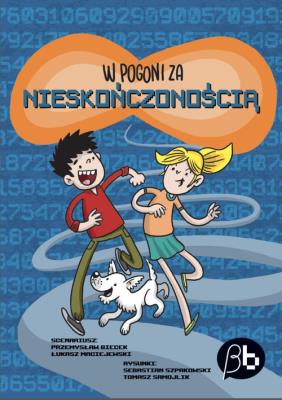 W pogoni za nieskończonością. Autor: Biecek Przemysław, Maciejewski Łukasz, Samojlik Tomasz, Szpakowski Sebastian. SmakLiter.pl Okładka książki W pogoni za nieskończonością