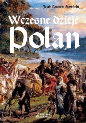 Wczesne dzieje Polan. Autor: Jacek Brunon Siwiński. SmakLiter.pl Okładka książki Wczesne dzieje Polan