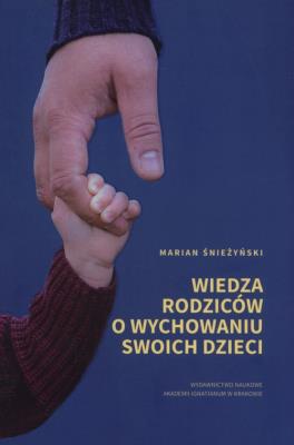 Okładka książki Wiedza rodziców o wychowaniu swoich dzieci