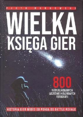 Wielka Księga Gier. Autor: Mańkowski Piotr. SmakLiter.pl Okładka książki Wielka Księga Gier