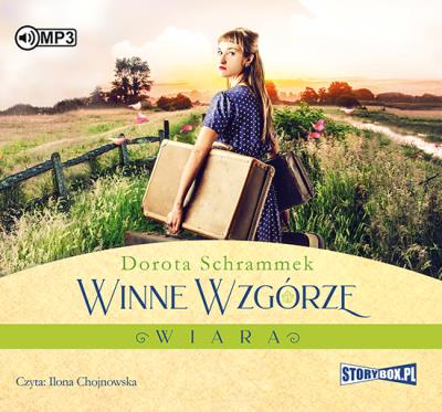Winne Wzgórze. Wiara - Audiobook. Autor: Dorota Schrammek. SmakLiter.pl Okładka książki Winne Wzgórze. Wiara - Audiobook