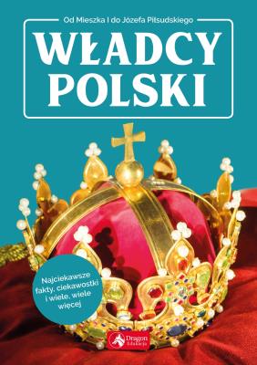 WŁADCY POLSKI. Autor: Jolanta Bąk. SmakLiter.pl Okładka książki WŁADCY POLSKI