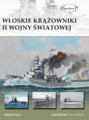 Włoskie krążowniki II wojny światowej. Autor: Mark E. Stille. SmakLiter.pl Okładka książki Włoskie krążowniki II wojny światowej