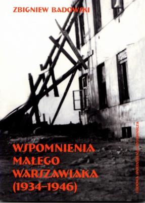 Wspomnienia małego warszawiaka (1934-1946). Autor: Badowski Zbigniew. SmakLiter.pl Okładka książki Wspomnienia małego warszawiaka (1934-1946)