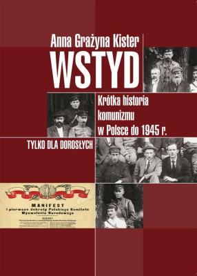 Okładka książki Wstyd.Krótka historia komunizmu w Polsce do 1945r.