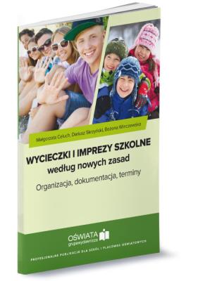 Wycieczki i imprezy szkolne według nowych zasad.. Autor: Celuch Małgorzata, Skrzyński Dariusz, Winczewska Bożena. SmakLiter.pl Okładka książki Wycieczki i imprezy szkolne według nowych zasad.