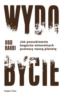 Wydobycie. Autor: Ugo Bardi. SmakLiter.pl Okładka książki Wydobycie