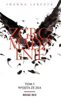 WYJĘTA ZE ZŁA ZGROMADZENIE TOM 1. Autor: Olejarczyk Joanna. SmakLiter.pl Okładka książki WYJĘTA ZE ZŁA ZGROMADZENIE TOM 1
