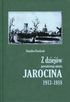 Okładka książki Z dziejów powiatowego miasta Jarocina 1913-1918