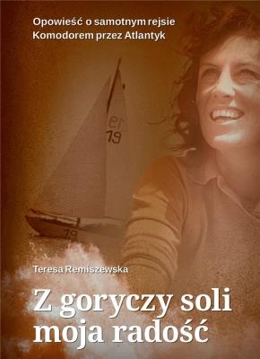 Z goryczy soli moja radość. Autor: Teresa Remiszewska. SmakLiter.pl Okładka książki Z goryczy soli moja radość