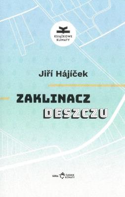 Zaklinacz deszczu. Autor: Hájíček Jiří. SmakLiter.pl Okładka książki Zaklinacz deszczu