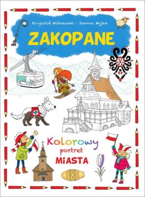 Zakopane. Kolorowy portret miasta. Autor: Joanna Myjak (ilustr.). SmakLiter.pl Okładka książki Zakopane. Kolorowy portret miasta