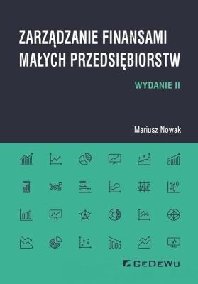 Zarządzanie finansami małych przedsiębiorstw w.2. Autor: Nowak Mariusz. SmakLiter.pl Okładka książki Zarządzanie finansami małych przedsiębiorstw w.2