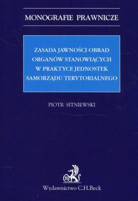 Zasada jawności obrad organów stanowiących w praktyce jednostek samorządu terytorialnego. Autor: Sitniewski Piotr. SmakLiter.pl Okładka książki Zasada jawności obrad organów stanowiących w praktyce jednostek samorządu terytorialnego