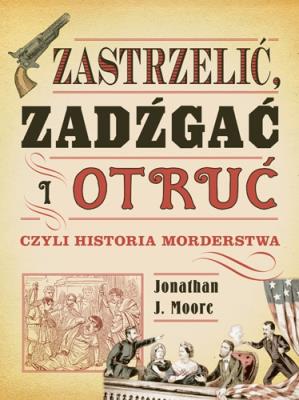 Okładka książki Zastrzelić, zadźgać i otruć