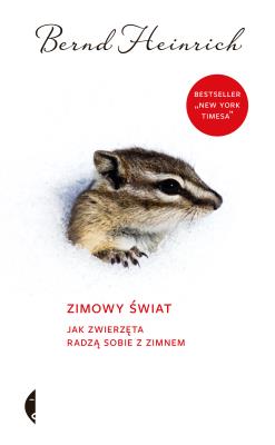 Zimowy świat. Jak zwierzęta radzą sobie z zimnem. Autor: Bernd Heinrich. SmakLiter.pl Okładka książki Zimowy świat. Jak zwierzęta radzą sobie z zimnem
