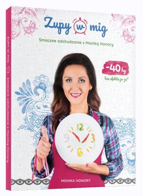 Zupy w mig. Autor: Monika Honory. SmakLiter.pl Okładka książki Zupy w mig