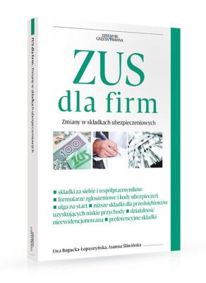 ZUS dla firm Zmiany w składkach ubezpieczeniowych. Autor: Bogucka-Łopuszyńska Ewa, Śliwińska Joanna. SmakLiter.pl Okładka książki ZUS dla firm Zmiany w składkach ubezpieczeniowych