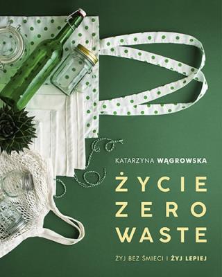 Okładka książki ŻYCIE ZERO WASTE WYD. 2