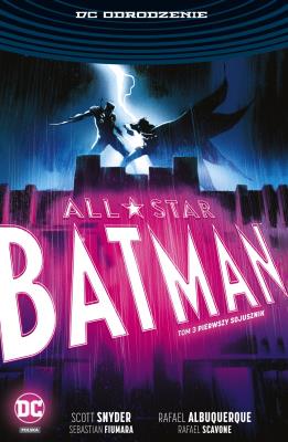 All-Star Batman. Pierwszy sojusznik T.3. Autor: Snyder Scott. SmakLiter.pl Okładka książki All-Star Batman. Pierwszy sojusznik T.3
