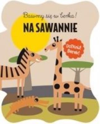 Okładka książki Bawmy się w berka. Na sawannie