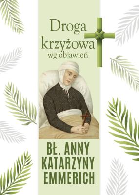 Droga krzyżowa wg objawień bł. Anny Katarzyny Emmerich. Autor: Małgorzata Sękalska. SmakLiter.pl Okładka książki Droga krzyżowa wg objawień bł. Anny Katarzyny Emmerich