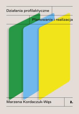 Działania profilaktyczne. Planowanie i realizacja. Autor: Kordaczuk-Wąs Marzena. SmakLiter.pl Okładka książki Działania profilaktyczne. Planowanie i realizacja