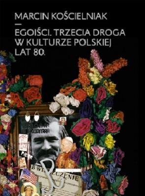 Okładka książki Egoiści Trzecia droga w kulturze polskiej lat 80