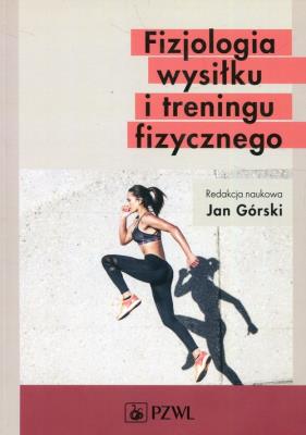 Fizjologia wysiłku i treningu fizycznego. Autor: Jan Górski (red.). SmakLiter.pl Okładka książki Fizjologia wysiłku i treningu fizycznego
