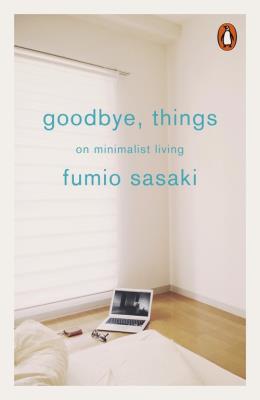 Goodbye Things. Autor: Fumio Sasaki. SmakLiter.pl Okładka książki Goodbye Things