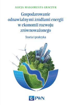 Okładka książki Gospodarowanie odnawialnymi źródłami energii w ekonomii rozwoju zrównoważonego