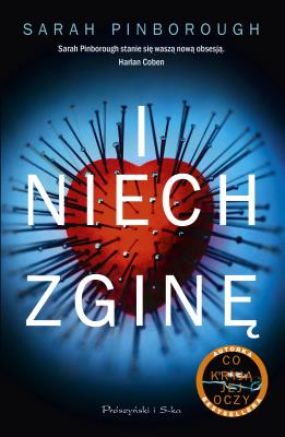 I NIECH ZGINĘ. Autor: Sarah Pinborough. SmakLiter.pl Okładka książki I NIECH ZGINĘ
