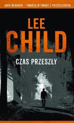 Jack Reacher: Czas przeszły. Autor: Child Lee. SmakLiter.pl Okładka książki Jack Reacher: Czas przeszły