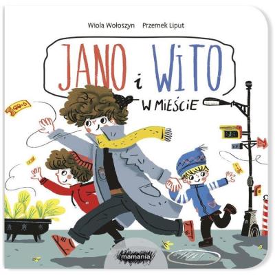 Jano i Wito. W mieście. Autor: Wiola Wołoszyn. SmakLiter.pl Okładka książki Jano i Wito. W mieście