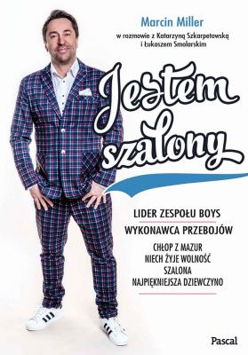 JESTEM SZALONY. Autor: MARCIN MILLER, Szkarpetowska Katarzyna, ŁUKASZ SMOLARSKI. SmakLiter.pl Okładka książki JESTEM SZALONY